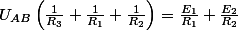 U_{AB}\left(\frac{1}{R_{3}}+\frac{1}{R_{1}}+\frac{1}{R_{2}}\right)=\frac{E_{1}}{R_{1}}+\frac{E_{2}}{R_{2}}